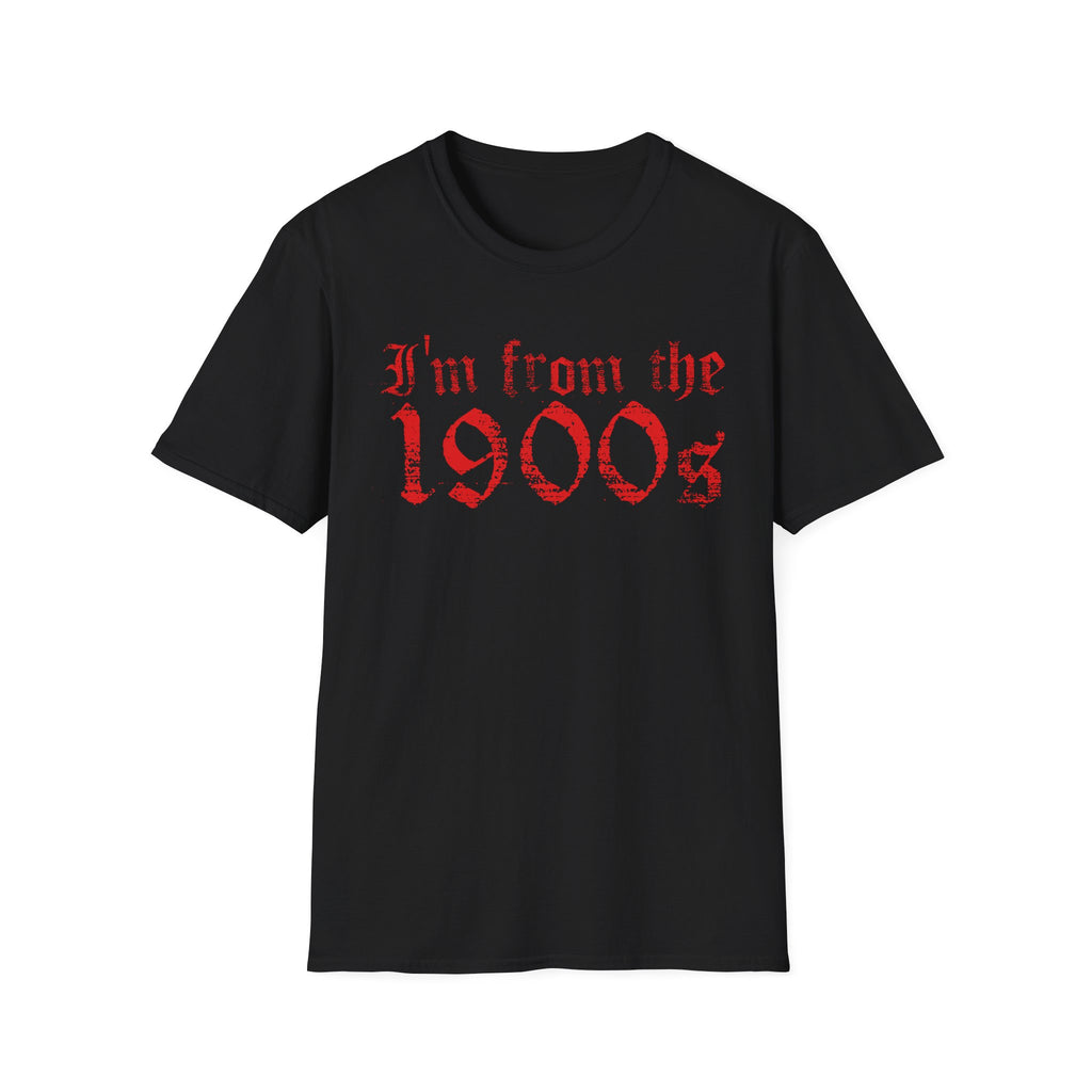 I'm From The 1900s T-Shirt