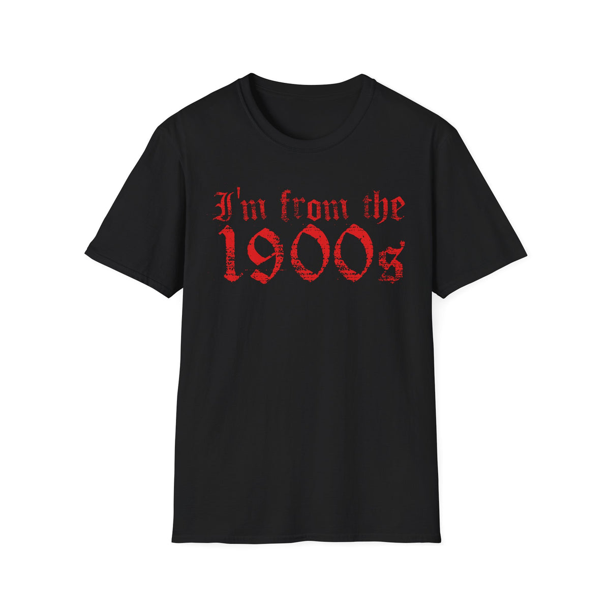 I'm From The 1900s T-Shirt
